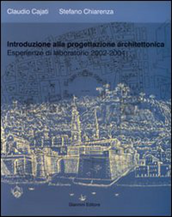 Introduzione alla progettazione architettonica. Esperienze di laboratorio 2002-2004 - Librerie.coop Introduzione alla progettazione architettonica. Esperienze di laboratorio 2002-2004 - Librerie.coop