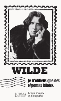 Je n'obtiens que des réponses idiotes. Lettres d'amitié et d'antipathie - Librerie.coop Je n'obtiens que des réponses idiotes. Lettres d'amitié et d'antipathie - Librerie.coop