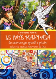 Le fate mandala. Da colorare per grandi e piccini. Libera la mente attraverso le fate - Librerie.coop
