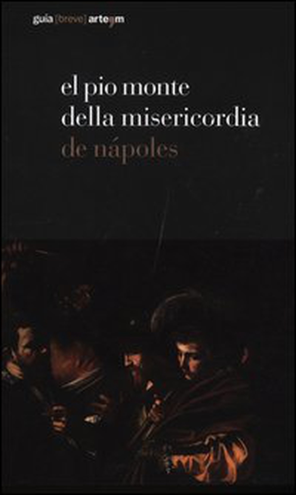 El Pio Monte della Misericordia de Nápoles - Librerie.coop El Pio Monte della Misericordia de Nápoles - Librerie.coop