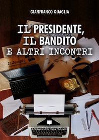 Il presidente, il bandito e altri incontri - Librerie.coop