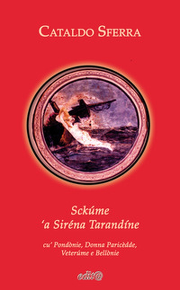 Sckúme 'a Siréna Tarandíne. Cu' Pondònie, Donna Paricèdde, Veterúme e Bellònie - Librerie.coop Sckúme 'a Siréna Tarandíne. Cu' Pondònie, Donna Paricèdde, Veterúme e Bellònie - Librerie.coop