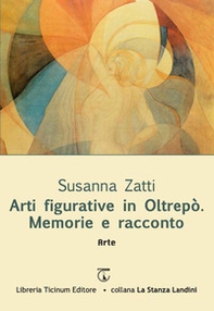 Arti figurative in Oltrepò. Memorie e racconto - Librerie.coop