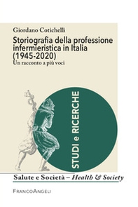 Storiografia della professione infermieristica in Italia (1945-2020) - Librerie.coop