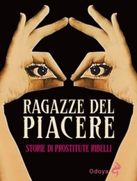 Ragazze del piacere. Storie di prostitute ribelli - Librerie.coop