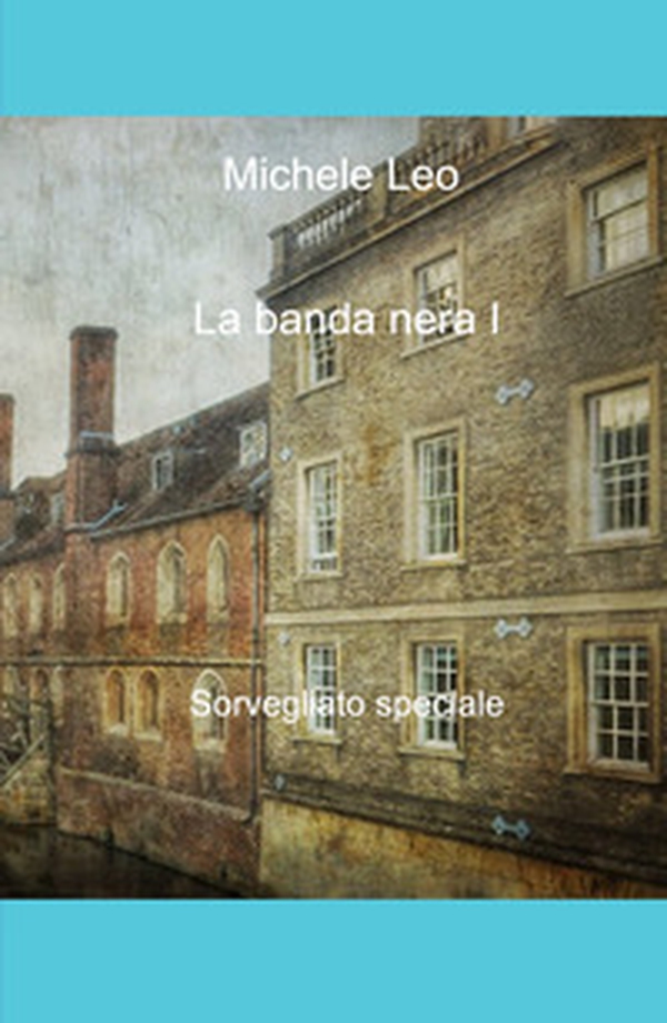 La banda nera. Sorvegliato speciale - Librerie.coop La banda nera. Sorvegliato speciale - Librerie.coop