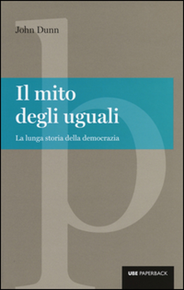 Il mito degli uguali. La lunga storia della democrazia - Librerie.coop Il mito degli uguali. La lunga storia della democrazia - Librerie.coop