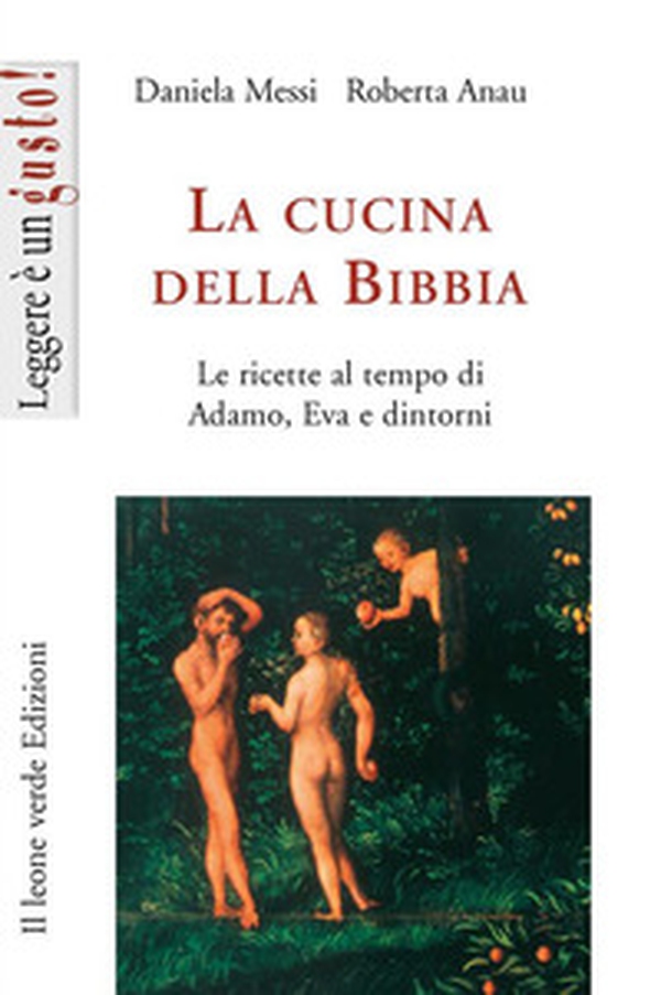 La cucina della Bibbia. Le ricette al tempo di Adamo, Eva e dintorni - Librerie.coop La cucina della Bibbia. Le ricette al tempo di Adamo, Eva e dintorni - Librerie.coop