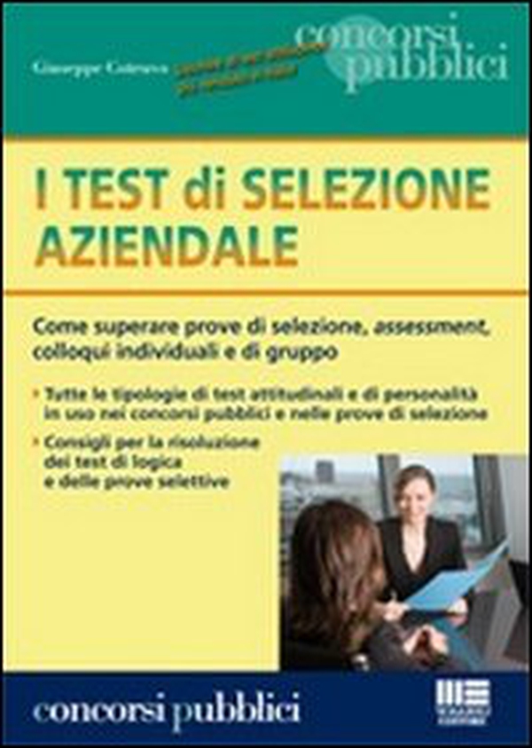 I test di selezione aziendale. Come superare prove di selezione, assessment, colloqui individuali e di gruppo - Librerie.coop I test di selezione aziendale. Come superare prove di selezione, assessment, colloqui individuali e di gruppo - Librerie.coop