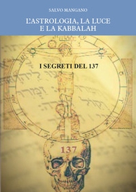L'astrologia, la luce e la Kabbalah. I segreti del 137 - Librerie.coop