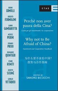 Perché non avere paura della Cina? Guida per gli investimenti e la cooperazione. Ediz. italiana, inglese e cinese - Librerie.coop