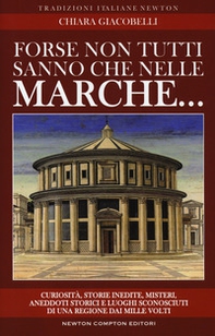 Forse non tutti sanno che nelle Marche... Curiosità, storie inedite, misteri, aneddoti storici e luoghi sconosciuti di una regione dai mille volti - Librerie.coop Forse non tutti sanno che nelle Marche... Curiosità, storie inedite, misteri, aneddoti storici e luoghi sconosciuti di una regione dai mille volti - Librerie.coop