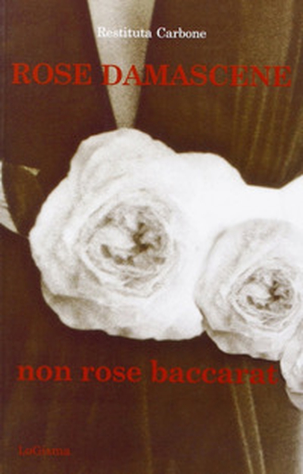 Rose damascene, non rose baccarat - Librerie.coop Rose damascene, non rose baccarat - Librerie.coop