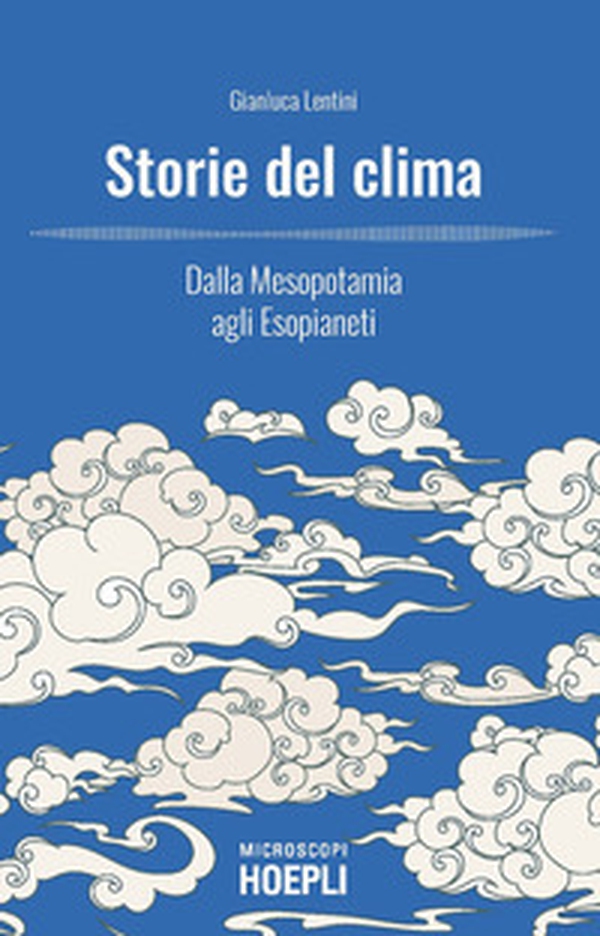 Storie del clima. Dalla Mesopotamia agli Esopianeti - Librerie.coop Storie del clima. Dalla Mesopotamia agli Esopianeti - Librerie.coop
