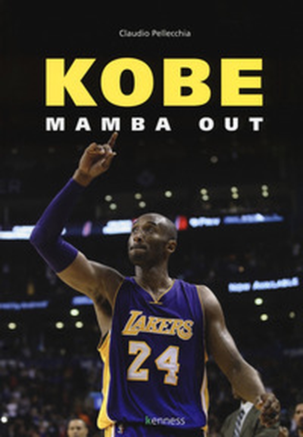 Kobe. Mamba out - Librerie.coop Kobe. Mamba out - Librerie.coop