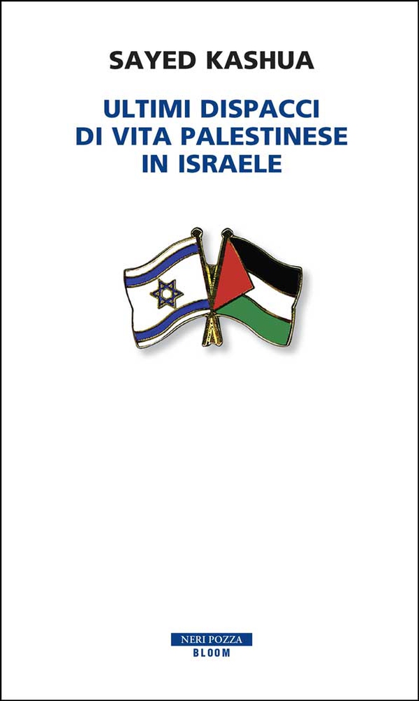 Ultimi dispacci di vita palestinese in Israele - Librerie.coop Ultimi dispacci di vita palestinese in Israele - Librerie.coop