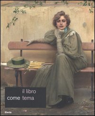 Il libro come tema. Catalogo della mostra (Roma, 23 settembre-19 novembre 2006) - Librerie.coop