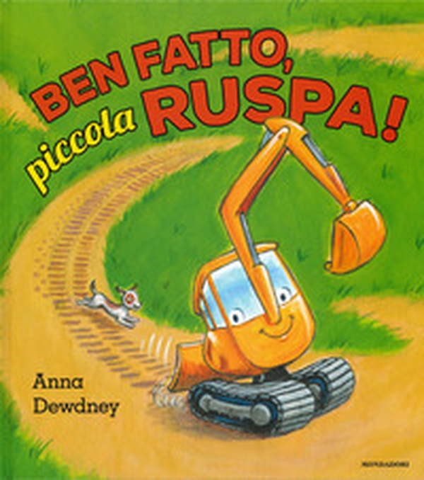 Ben fatto, piccola ruspa! - Librerie.coop Ben fatto, piccola ruspa! - Librerie.coop