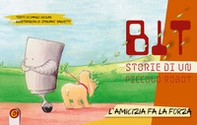 Bit. Storie di un piccolo robot - Librerie.coop Bit. Storie di un piccolo robot - Librerie.coop