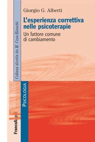 L'esperienza correttiva nelle psicoterapie. Un fattore comune di cambiamento - Librerie.coop L'esperienza correttiva nelle psicoterapie. Un fattore comune di cambiamento - Librerie.coop