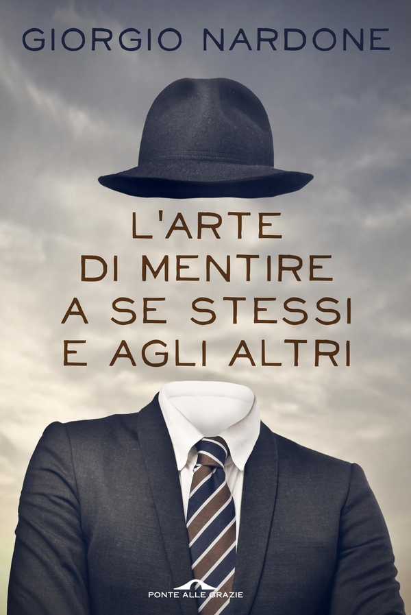 L'arte di mentire a se stessi e agli altri - Librerie.coop L'arte di mentire a se stessi e agli altri - Librerie.coop