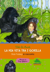 La mia vita tra i gorilla - Librerie.coop La mia vita tra i gorilla - Librerie.coop