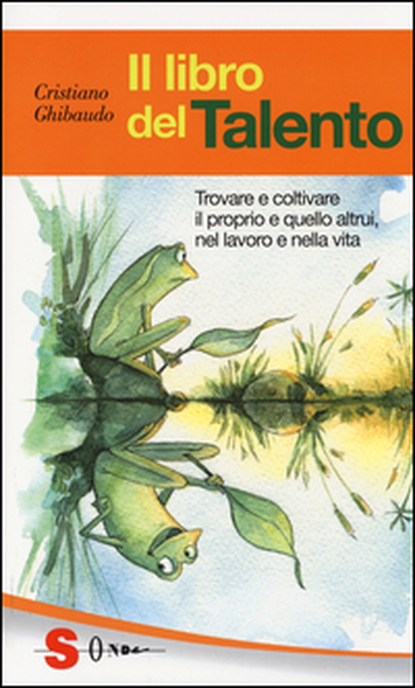 Il libro del talento. Trovare e coltivare il proprio e quello altrui, nel lavoro e nella vita - Librerie.coop Il libro del talento. Trovare e coltivare il proprio e quello altrui, nel lavoro e nella vita - Librerie.coop