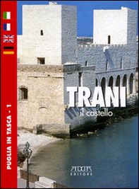 Trani. Il castello. Ediz. italiana, francese, inglese e tedesca - Librerie.coop