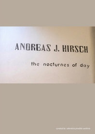 Andreas J. Hirsch. The nocturnes of day. Ediz. italiana, inglese e tedesca - Librerie.coop Andreas J. Hirsch. The nocturnes of day. Ediz. italiana, inglese e tedesca - Librerie.coop