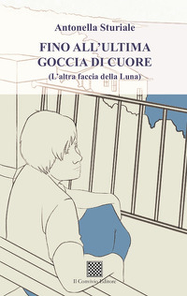 Fino all'ultima goccia di cuore (L'altra faccia della luna) - Librerie.coop Fino all'ultima goccia di cuore (L'altra faccia della luna) - Librerie.coop