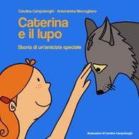 Caterina e il lupo. Storia di un'amicizia speciale - Librerie.coop Caterina e il lupo. Storia di un'amicizia speciale - Librerie.coop