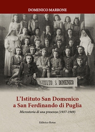 L'Istituto San Domenico a San Ferdinando di Puglia. Microstorie di una presenza (1937-1949) - Librerie.coop L'Istituto San Domenico a San Ferdinando di Puglia. Microstorie di una presenza (1937-1949) - Librerie.coop