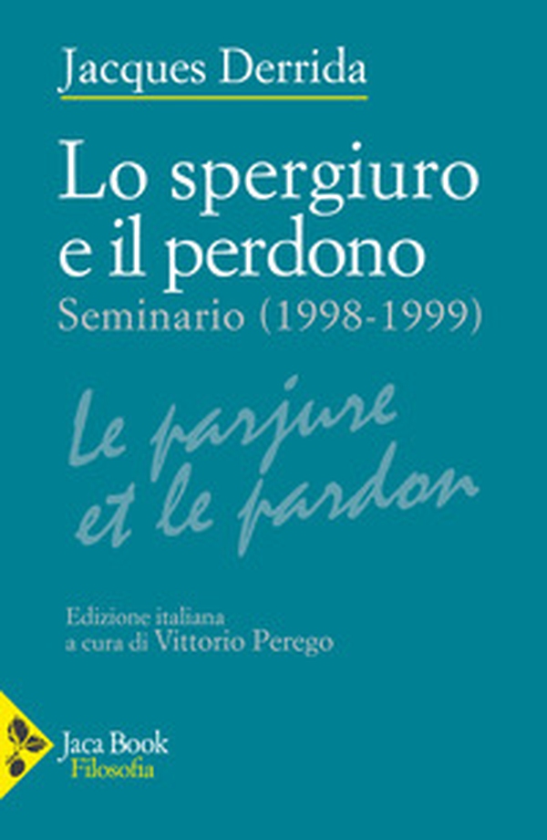 Lo spergiuro e il perdono. (Seminario 1998-1999) - Librerie.coop Lo spergiuro e il perdono. (Seminario 1998-1999) - Librerie.coop