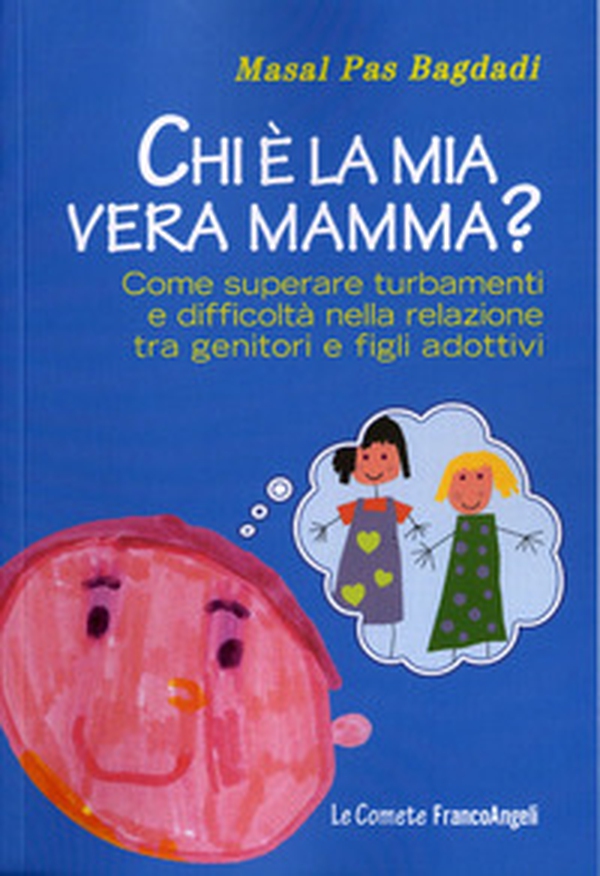 Chi è la mia vera mamma? Come superare turbamenti e difficoltà nella relazione tra genitori e figli adottivi - Librerie.coop Chi è la mia vera mamma? Come superare turbamenti e difficoltà nella relazione tra genitori e figli adottivi - Librerie.coop