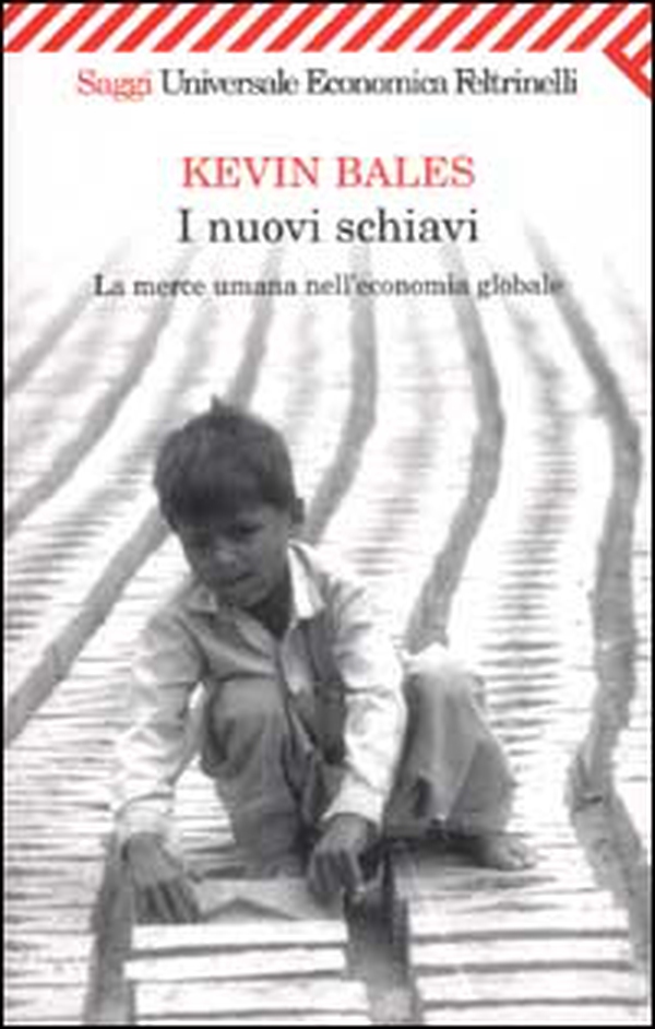 I nuovi schiavi. La merce umana nell'economia globale - Librerie.coop I nuovi schiavi. La merce umana nell'economia globale - Librerie.coop