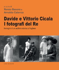 Davide e Vittorio Cicala. I fotografi del re. Immagini di un archivio storico a Voghera - Librerie.coop Davide e Vittorio Cicala. I fotografi del re. Immagini di un archivio storico a Voghera - Librerie.coop