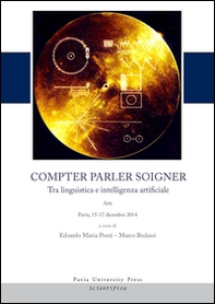 Compter, parler, soigner. Tra linguistica e intelligenza artificiale. Atti del Convegno (Pavia, 15-17 dicembre 2014) - Librerie.coop