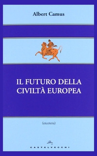Il futuro della civiltà europea - Librerie.coop