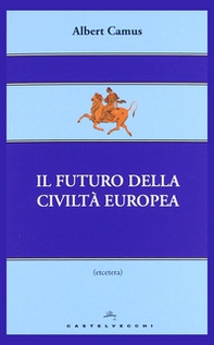 Il futuro della civiltà europea - Librerie.coop Il futuro della civiltà europea - Librerie.coop