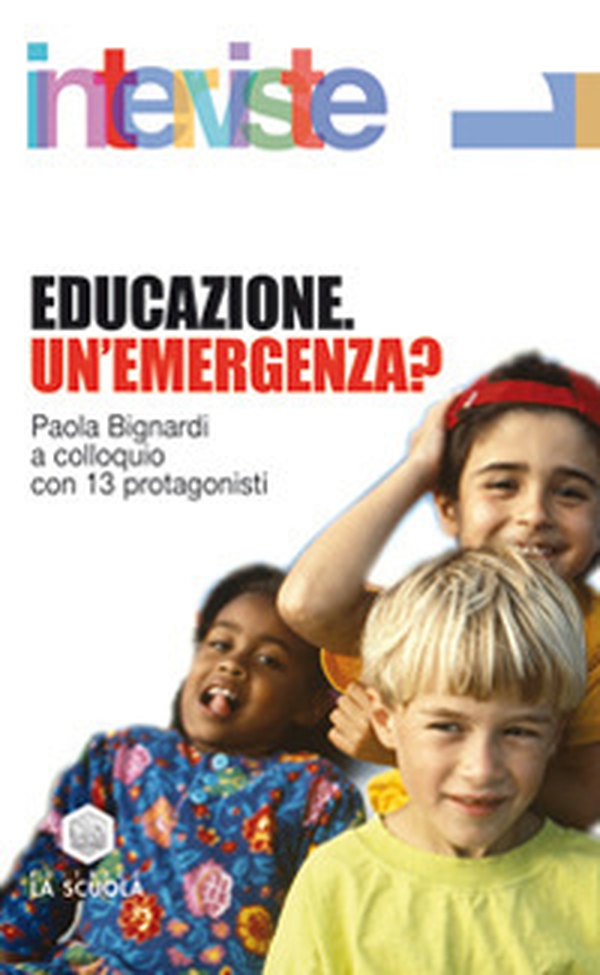Educazione. Un'emergenza? Paola Bignardi a colloquio con 13 protagonisti - Librerie.coop Educazione. Un'emergenza? Paola Bignardi a colloquio con 13 protagonisti - Librerie.coop