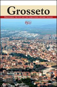 Grosseto. Discovering the city and the surrounding historic villages - Librerie.coop