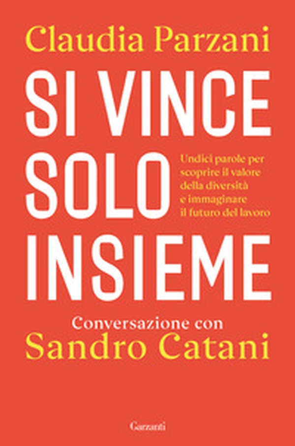 Si vince solo insieme. Undici parole per scoprire il valore della diversità e immaginare il futuro del lavoro - Librerie.coop Si vince solo insieme. Undici parole per scoprire il valore della diversità e immaginare il futuro del lavoro - Librerie.coop