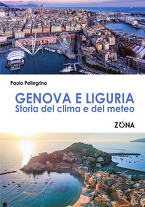 Genova e Liguria. Storia del clima e del meteo - Librerie.coop Genova e Liguria. Storia del clima e del meteo - Librerie.coop