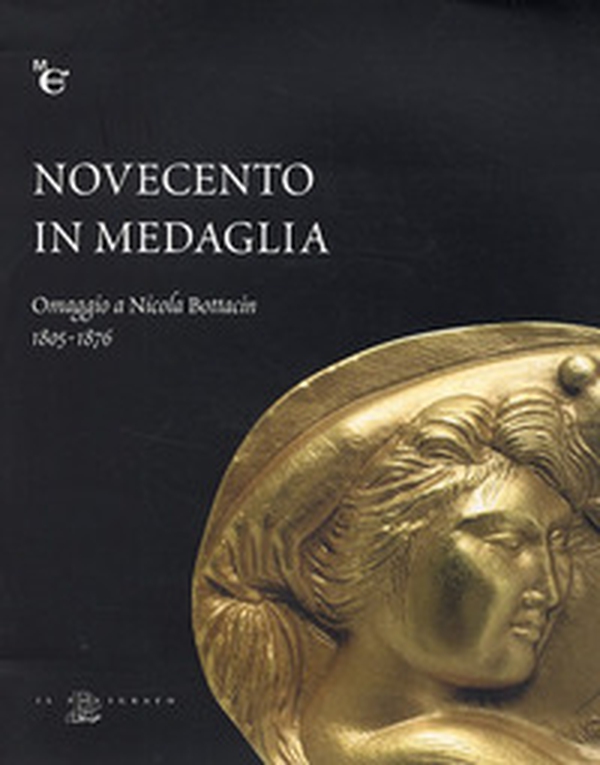 Novecento in medaglia. Omaggio a Nicola Bottacin (1805-1876) - Librerie.coop Novecento in medaglia. Omaggio a Nicola Bottacin (1805-1876) - Librerie.coop