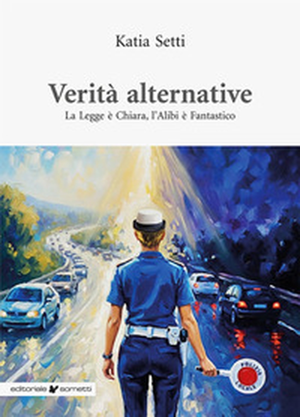 Verità alternative. La legge è chiara. L'alibi è fantastico - Librerie.coop
