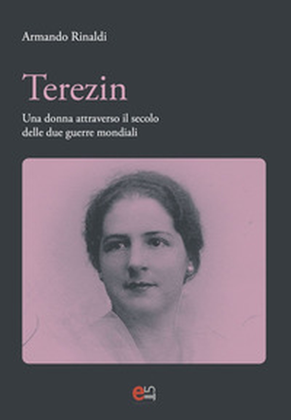 Terezin. Una donna attravevrso il secolo delle due guerre mondiali - Librerie.coop Terezin. Una donna attravevrso il secolo delle due guerre mondiali - Librerie.coop