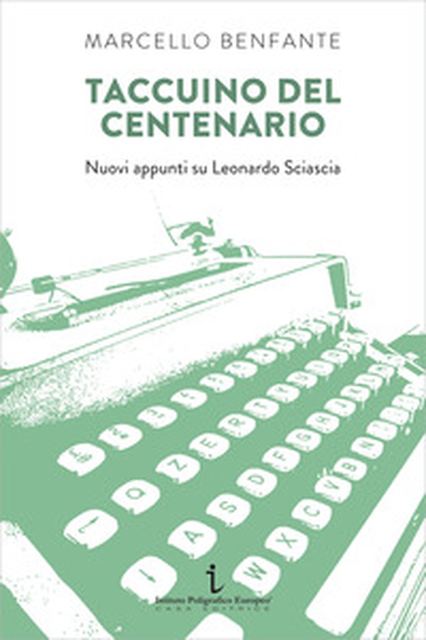 Taccuino del centenario. Nuovi appunti su Leonardo Sciascia - Librerie.coop Taccuino del centenario. Nuovi appunti su Leonardo Sciascia - Librerie.coop