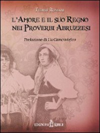 L'amore e il suo regno nei proverbi abruzzesi - Librerie.coop