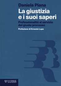 La giustizia e i suoi saperi. Professionalità al servizio del giusto processo - Librerie.coop