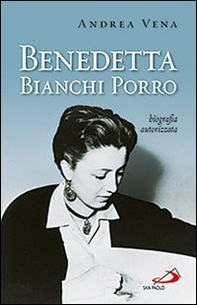 Benedetta Bianchi Porro. Biografia autorizzata - Librerie.coop